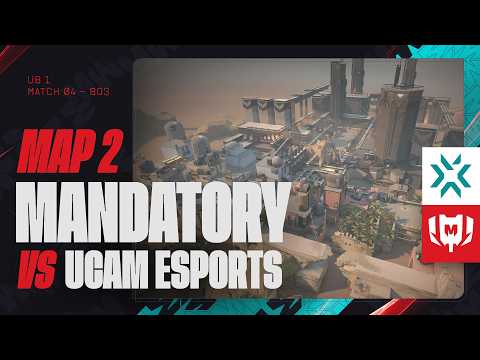 MANDATORY vs UCAM ESPORTS - VCL EMEA UB Semifinals - Partie 2