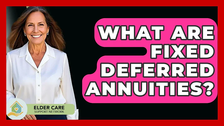 What Are Fixed Deferred Annuities? - Elder Care Support Network