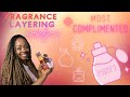 Fragrance Layering Combos + Most Complimented! | Smell Good All Day!