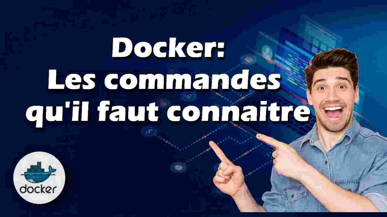 Docker : Guide pratique - Les commandes à connaitre absolument - YouTube