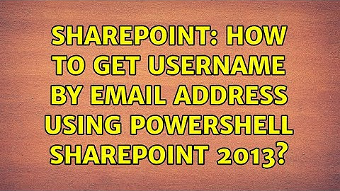 Sharepoint: How to get userName by email Address using powershell Sharepoint 2013?