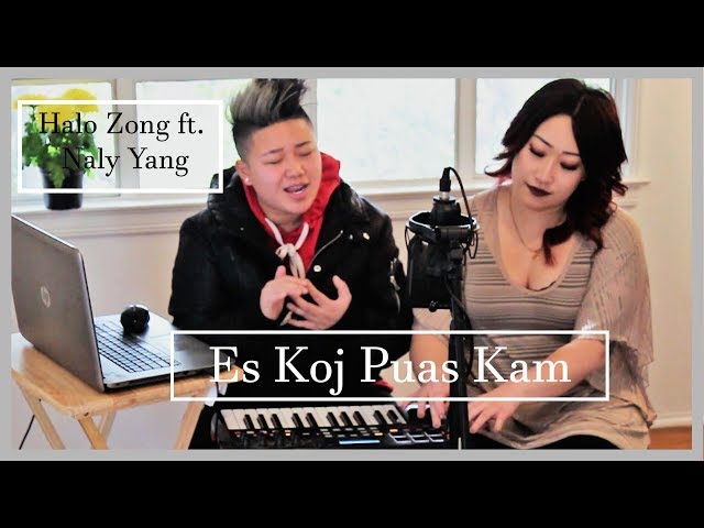 Halo Zong ft. Naly Yang - Es Koj Puas Kam (Rendition) class=