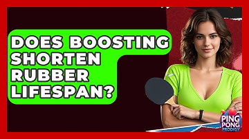 Does Boosting Shorten Rubber Lifespan? - Ping Pong Prodigy