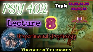 PSY402 || Lecture 8 || Experimental Psychology || Updated Lectures || Short VU Lecture