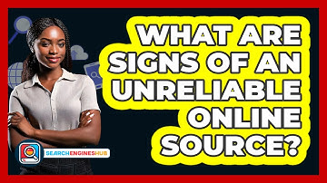 What Are Signs of an Unreliable Online Source?