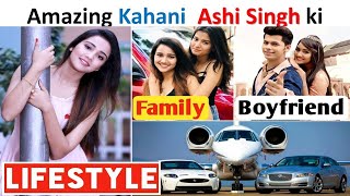 Ashi Singh Lifestyle , Age, Boyfriend, Income, Family, House, Cars, Biography   Net Worth