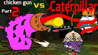 chicken gun vs Caterpillar part 2