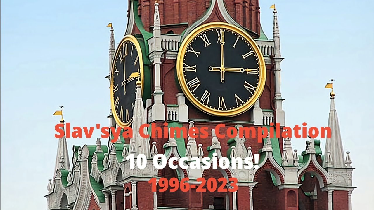 Slavsya Played on Spasskaya Clock Tower Compilation [1996-2023] 10 Occasions with 10 Videos