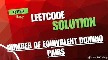 LeetCode Daily Challenge - Problem 1128: Number of Equivalent Domino Pairs | MannSeCoding