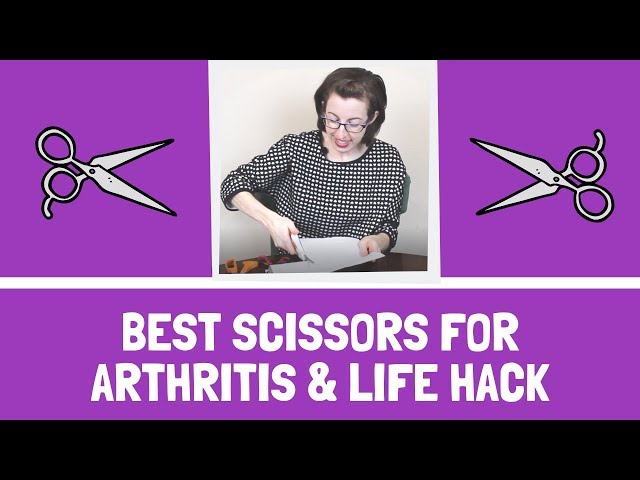 Best Scissors for Arthritis, plus Scissor Life Hacks 
