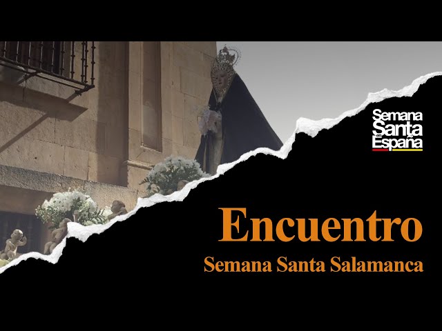 Semana Santa Salamanca -  Procesión Del Encuentro (I)