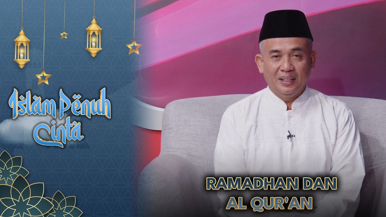 Ramadhan Dan Al Qur'an | Islam Penuh Cinta