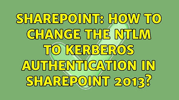 Sharepoint: How to change the NTLM to Kerberos authentication in SharePoint 2013?