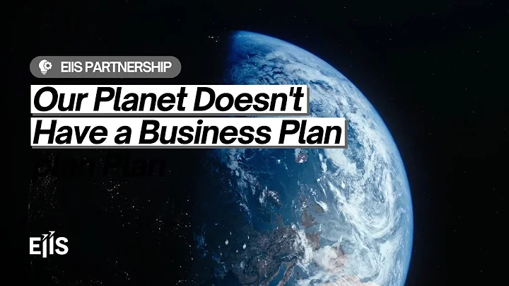 Our Planet Doesn't Have a Business Plan - EIIS PARTNERSHIP