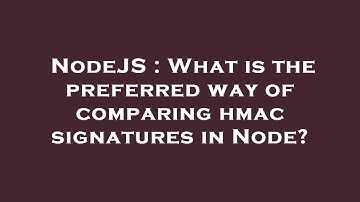 NodeJS : What is the preferred way of comparing hmac signatures in Node?