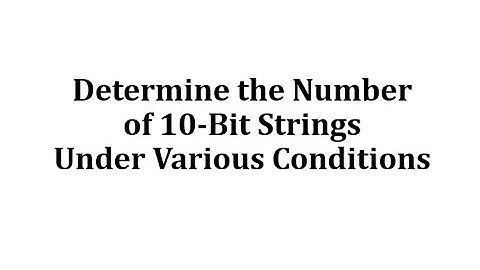 Determine the Number of 10-Bit Strings Under Various Conditions