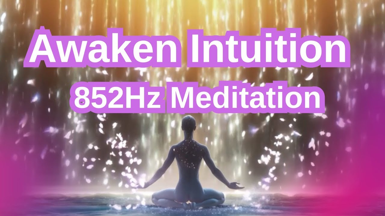 Awaken Intuition – 852Hz Meditation with Bamboo Flute & Ethereal ...