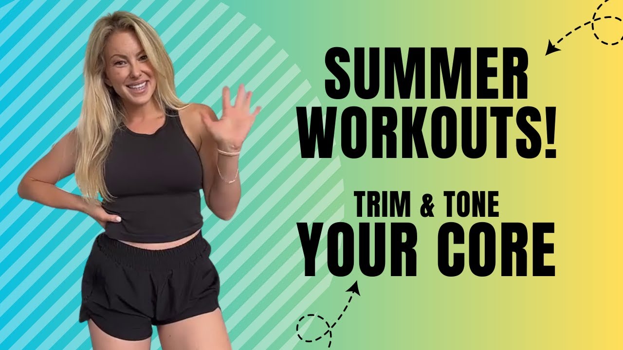 Summer Workouts! Trim & Tone Your Core!