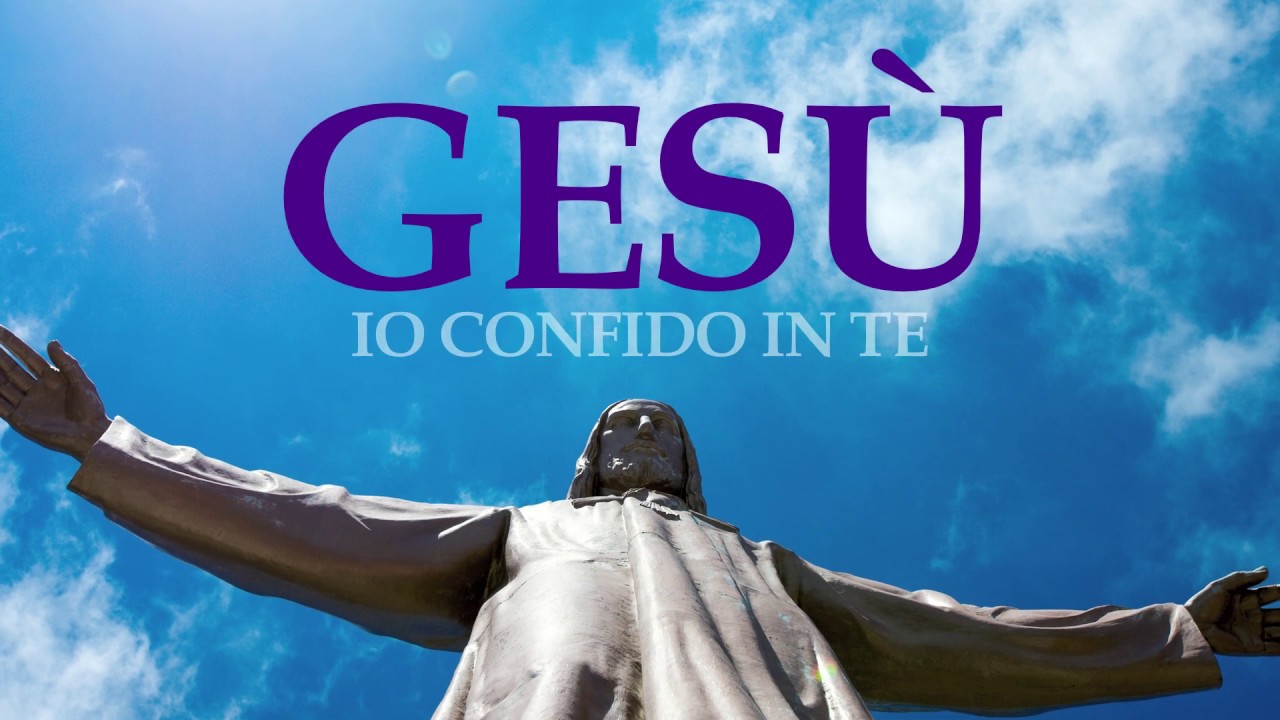Io Confido In Te Gesù Gesu` io confido in te - YouTube
