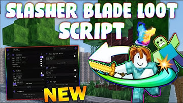 *NEW* Slasher Blade Loot Script (PASTEBIN 2025) (KILL AURA , AUTO SKILL , AUTO REBIRTH , AUTO STAT )