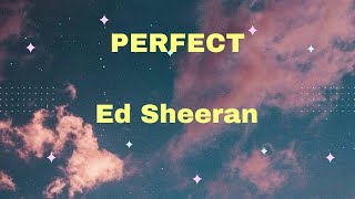 Ed Sheeran - Perfect  (Lyrics)