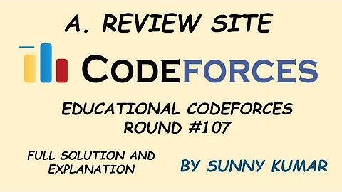 Review Site | Problem A | Educational Codeforces Round 107