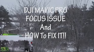 FOCUS ISSUE FIX:  DJI MAVIC PRO FOUCS FIX DUE TO COLD OR UPDATES?