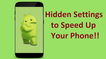 Android Secret Settings to Increase Your Mobile Speed