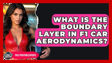 What Is The Boundary Layer In F1 Car Aerodynamics? - Pole Position Experts