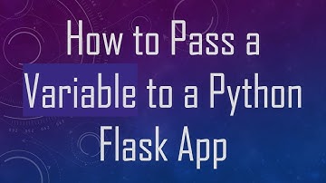 How to Pass a Variable to a Python Flask App