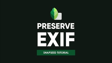 Preserve EXIF data in Snapseed | Snapseed Tutorial