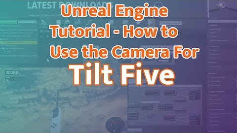 Unreal Engine Tutorial - How to Use the Camera For Tilt Five