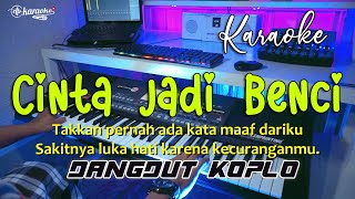 CINTA JADI BENCI KARAOKE LIRIK Versi DANGDUT KOPLO TERBARU