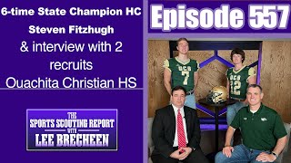 Episode 557 6-time State Champion HC Steven Fitzhugh & interview with 2 recruits Ouachita Christian