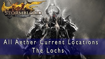 Final Fantasy 14 Stormblood - All Aether Current Locations - The Lochs