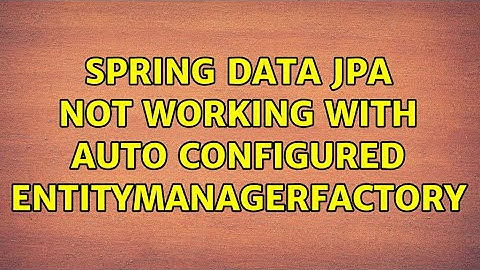 Spring data jpa not working with auto configured entityManagerFactory