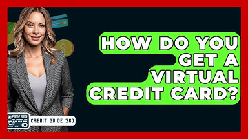 How Do You Get A Virtual Credit Card? - CreditGuide360.com