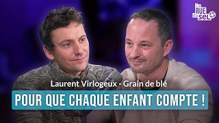Laurent Virlogeux (Grain de blé) : Pour que chaque enfant compte !