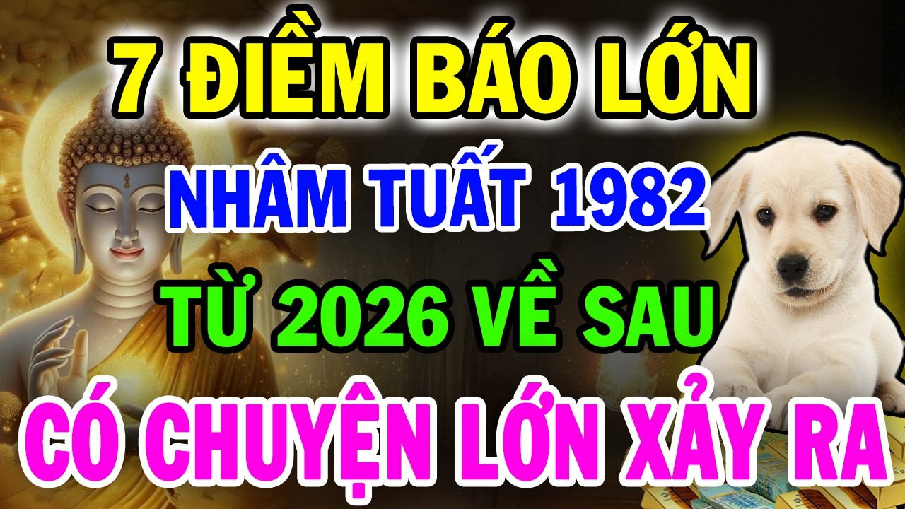 CHẮC CHẮN ĐIỀU NÀY Sẽ Xảy Ra Với NHÂM TUẤT 1982, Từ 2026 Cảnh Báo Đáng Sợ Chỉ Mình Tôi Dám Nói