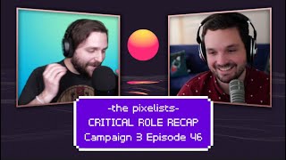 Critical Role Campaign 3 Episode 46 Recap: \\