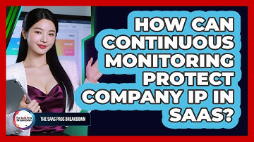 How Can Continuous Monitoring Protect Company IP In SaaS?
