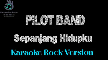 PILOT - Sepanjang Hidupku Karaoke Original Key Pop Rock Version PILOT Band Karaoke 2000n