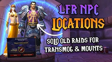 Where to Find NPCs to Queue for LFR 🌀 Solo Old Raids for Transmog & Mounts | All LFR NPC Locations