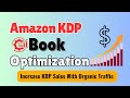 Amazon KDP Book Optimization:  How to Increase KDP Sales With Organic Traffic