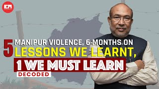 Decoded Ep 80 6 Months Of Manipur Violence 5 Lessons We Learnt 1 We Must Learn