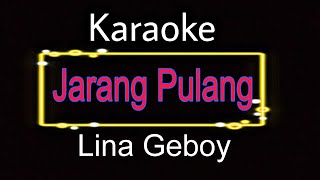 Jarang Pulang - Lina Geboy (karaoke)