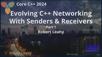 Evolving C++ Networking with Senders & Receivers [part 1] :: Robert Leahy