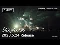 SHE&#39;S - 6th Album『Shepherd』完全数量限定盤&amp;初回限定盤Blu-ray【Digest Movie】