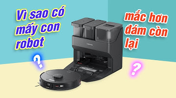 Vì sao có những robot hút bụi mắc hơn những con còn lại
