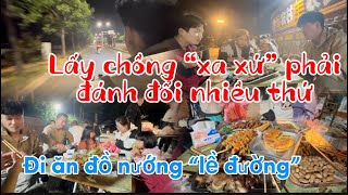 324/Lấy chồng xa xứ phải đánh đổi nhiều thứ,Đi ăn đồ nướng lề đường